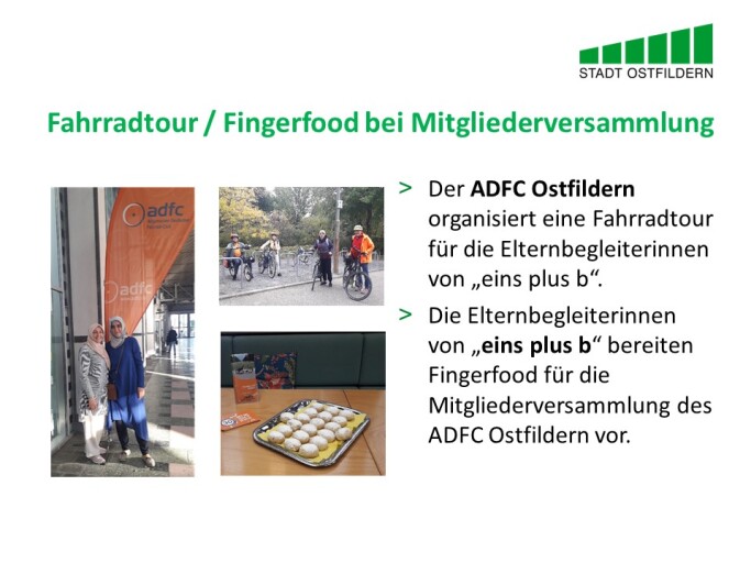 Im oberen Bereich steht der Titel der Vereinbarung beim Digitalen Marktplatz der Guten Geschäfte: Fahrradtour gegen Fingerfood bei Mitgliederversammlung.
Rechts wird die Vereinbarung erklärt. Der ADFC Ostfildern organisiert eine Fahrradtour für die Elternbegleiterinnen von eins plus b. Die Elternbegleiterinnen von eins plus b bereiten Fingerfood für die Mitgliederversammlung des ADFC Ostfildern vor.
Auf der linken Seite sind drei Fotos von der Fahrradtour und dem Buffet zu sehen.
