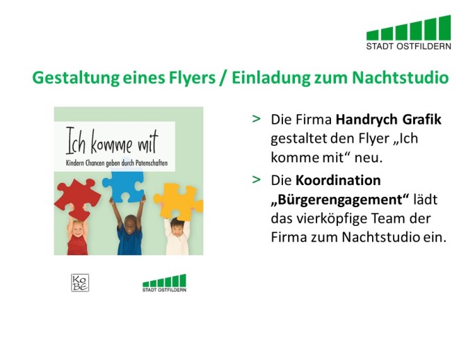 Im oberen Bereich steht der Titel der Vereinbarung beim Digitalen Marktplatz der Guten Geschäfte: Gestaltung eines Flyers gegen Einladung zum Nachtstudio.
Rechts wird die Vereinbarung erklärt. Die Firma Handrych Grafik gestaltet den Flyer „Ich komme mit“ neu. Die Koordination „Bürgerengagement“ lädt das vierköpfige Team der Firma zum Nachtstudio ein.
Auf der linken Seite ist ein Bild des Flyers zu sehen.
